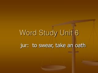 Word Study Unit 6