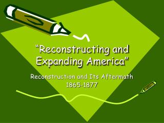 “Reconstructing and Expanding America”