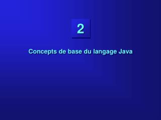 Concepts de base du langage Java