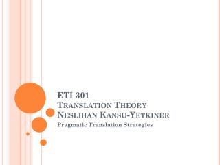 ETI 301 Translation Theory Neslihan Kansu-Yetkiner
