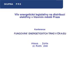 FUNGOVÁNÍ ENERGETICKÝCH TRHŮ V ČR A EU