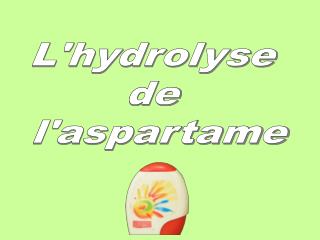 L'hydrolyse de l'aspartame