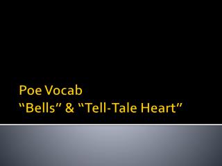 Poe Vocab “Bells” &amp; “Tell-Tale Heart”