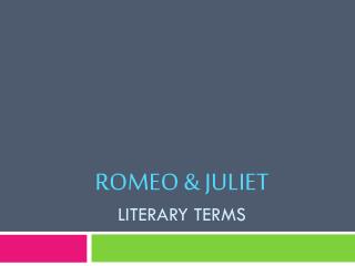 Romeo &amp; Juliet Literary Terms