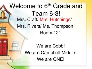 Welcome to 6 th Grade and Team 6-3!