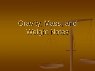 Gravity, Mass, and Weight Notes