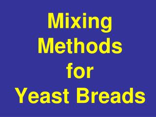 Mixing Methods for Yeast Breads