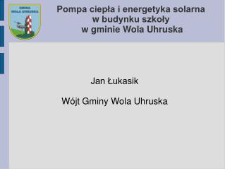 Pompa ciepła i energetyka solarna w budynku szkoły w gminie Wola Uhruska