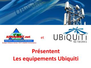 Présentent Les equipements Ubiquiti