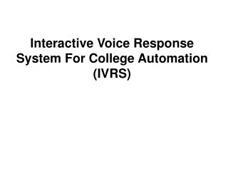 Interactive Voice Response System For College Automation (IVRS)