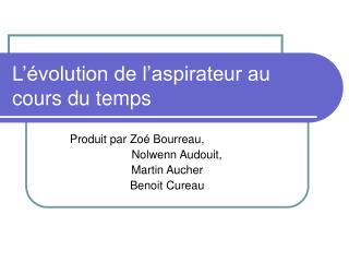 L’évolution de l’aspirateur au cours du temps