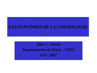 LES FANTÔMES DE LA COSMOLOGIE
