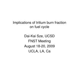 Implications of tritium burn fraction on fuel cycle