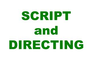 SCRIPT and DIRECTING