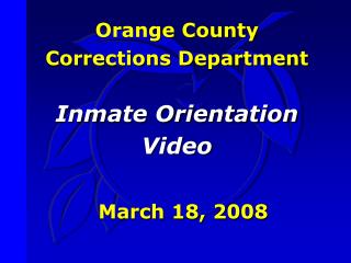 Orange County Corrections Department Inmate Orientation Video