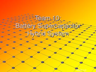 Team 10: Battery Supercapacitor Hybrid System
