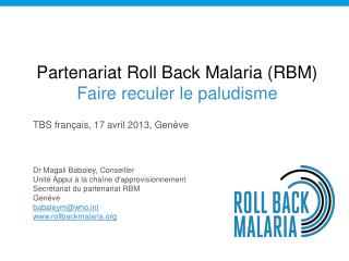 Partenariat Roll Back Malaria (RBM) Faire reculer le paludisme