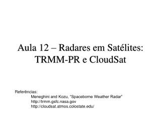 Aula 12 – Radares em Satélites : TRMM-PR e CloudSat