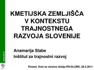 KMETIJSKA ZEMLJIŠČA V KONTEKSTU TRAJNOSTNEGA RAZVOJA SLOVENIJE