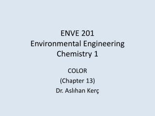 ENVE 201 Environmental Engineering Chemistry 1