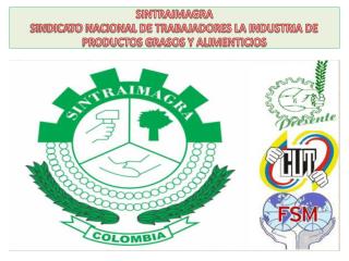 SINTRAIMAGRA SINDICATO NACIONAL DE TRABAJADORES LA INDUSTRIA DE PRODUCTOS GRASOS Y ALIMENTICIOS