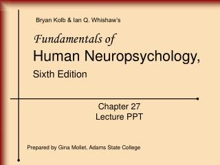 Fundamentals of Human Neuropsychology, Sixth Edition Chapter 27 Lecture PPT