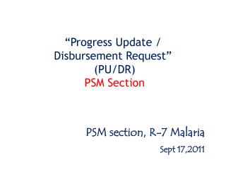 “Progress Update / Disbursement Request” (PU/DR) PSM Section