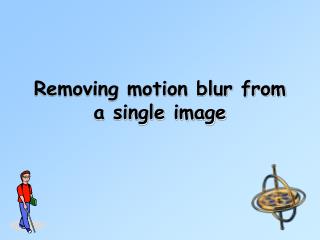 Removing motion blur from a single image