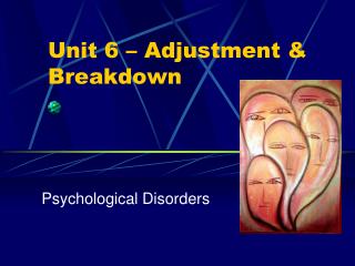 Unit 6 – Adjustment &amp; Breakdown