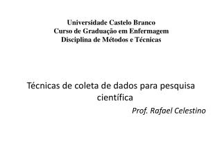 Universidade Castelo Branco Curso de Graduação em Enfermagem Disciplina de Métodos e Técnicas