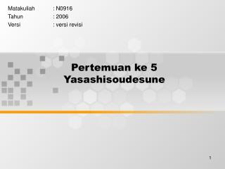 Pertemuan ke 5 Yasashisoudesune