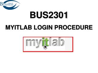 BUS2301 MYITLAB LOGIN PROCEDURE