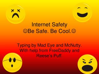 Internet Safety  Be Safe. Be Cool. 