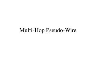 Multi-Hop Pseudo-Wire