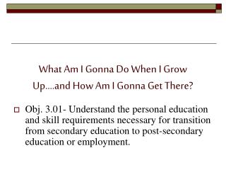 What Am I Gonna Do When I Grow Up….and How Am I Gonna Get There?