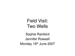 Field Visit: Two Wells