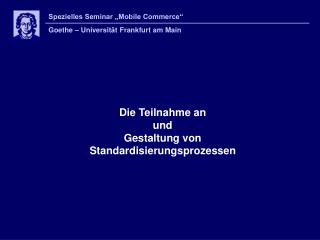 Die Teilnahme an und Gestaltung von Standardisierungsprozessen