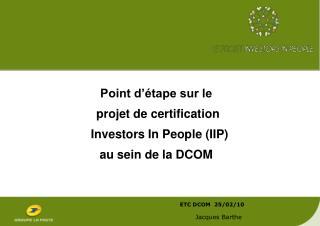 Point d’étape sur le projet de certification Investors In People (IIP) au sein de la DCOM