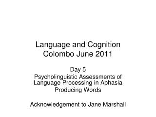 Language and Cognition Colombo June 2011