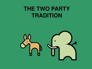 THE TWO PARTY TRADITION