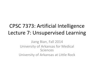 CPSC 7373: Artificial Intelligence Lecture 7: Unsupervised Learning