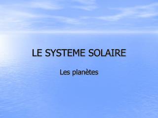 LE SYSTEME SOLAIRE