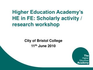 Higher Education Academy’s HE in FE: Scholarly activity / research workshop