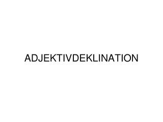 ADJEKTIVDEKLINATION