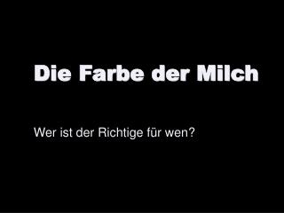 Die Farbe der Milch