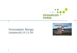 Innovasjon Norge. Langesund,10.11.09