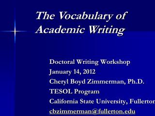 Doctoral Writing Workshop January 14, 2012 Cheryl Boyd Zimmerman, Ph.D. TESOL Program