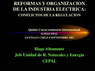 REFORMAS Y ORGANIZACION DE LA INDUSTRIA ELECTRICA: CONFLICTOS DE LA REGULACION