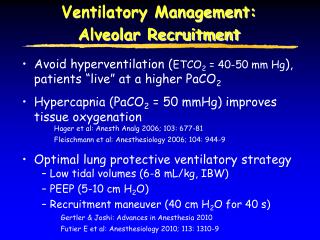 Avoid hyperventilation ( ETCO 2 = 40-50 mm Hg ), patients “live” at a higher PaCO 2