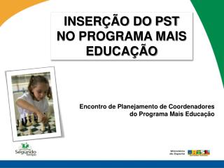 INSERÇÃO DO PST NO PROGRAMA MAIS EDUCAÇÃO